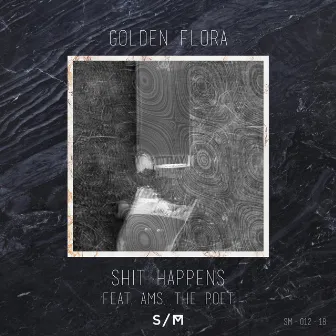 Shit Happens by Golden Flora