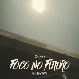 Foco no Futuro by Rapper 20conto