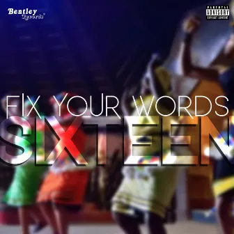 Fix Your Words by Sixteen