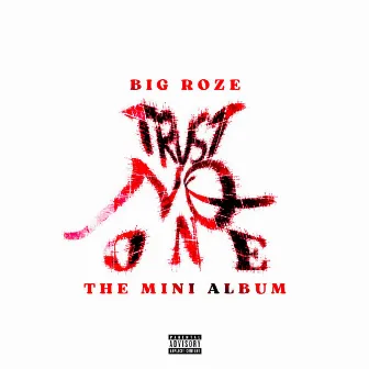 TRUST NO ONE (The Mini Album) by BIG ROZE