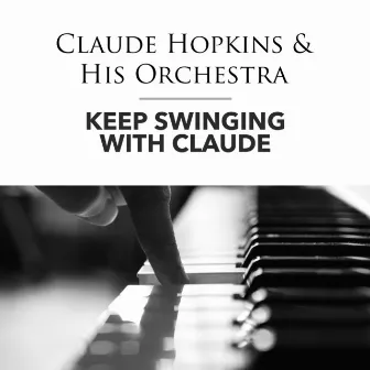 Keep Swinging with Claude by Claude Hopkins & His Orchestra