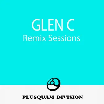 Remix Sessions by Glen C