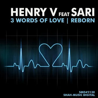 3 Words of Love & Reborn (feat. Sari) by Henry V