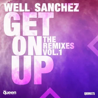 Get On Up (The Remixes, Vol. 1) by Well Sanchez