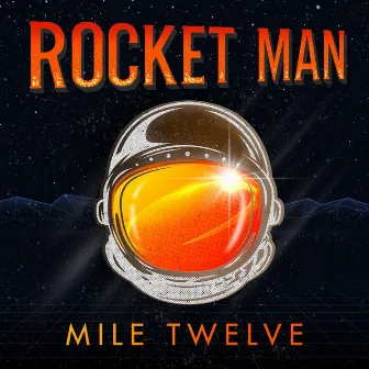 Rocket Man by Mile Twelve