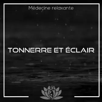 Tonnerre et éclair by Médecine Relaxante