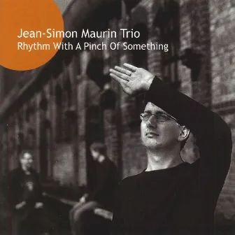 Rhythm With A Pinch of Something by Jean-Simon Maurin Trio