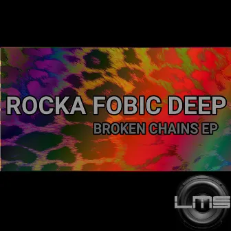 Broken Chains EP by Rocka Fobic Deep