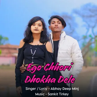 Ego Chhori Dhokha Dele by Abhay deep Minj