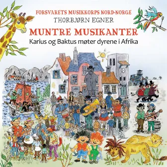 Muntre Musikanter - Karius Og Baktus Møter Dyrene I Afrika by Forsvarets Musikkorps Nord-Norge