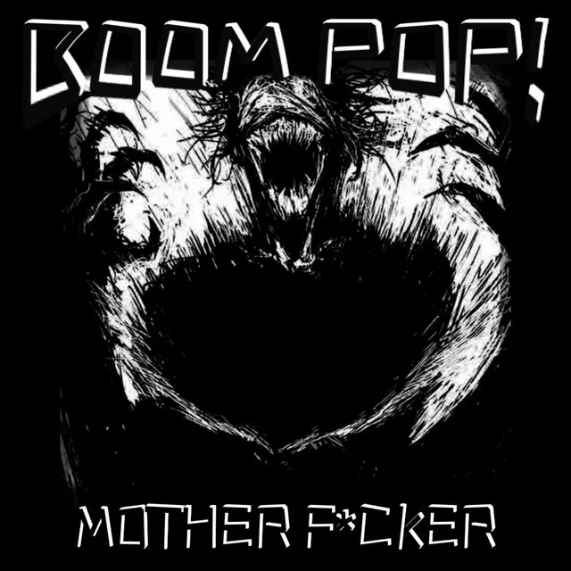 B00M POP! MOTHER F*CKER