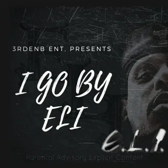 I Go by Eli by E.L.I.