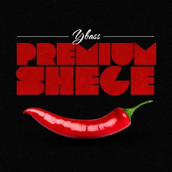 Premium shege by Ybass