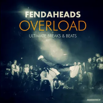 Overload (Ultimate Breaks & Beats) by Fendaheads