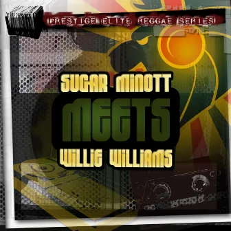 Sugar Minott Meets Willie Williams by Sugar Minott