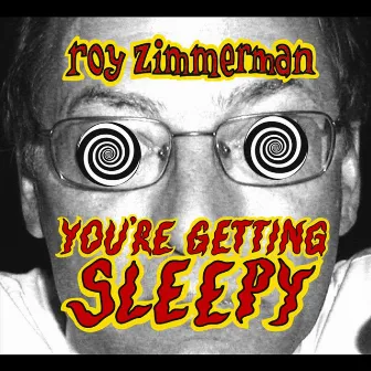 You're Getting Sleepy by Roy Zimmerman