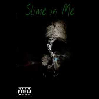 Slime In Me by RoadBoy