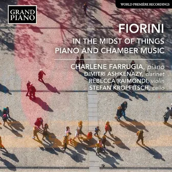 Fiorini: In the Midst of Things – Piano & Chamber Music by Karl Fiorini