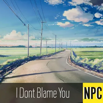 I Dont Blame You [NPC Remix] by NPC