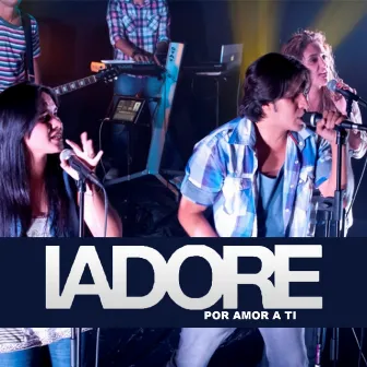 Por Amor a Ti by Iadore