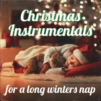 Christmas Instrumentals for A Long Winters Nap by Universal Production Music