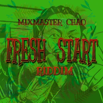 Fresh Start Riddim by Mixmaster Chao