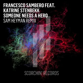 Someone Needs A Hero (Sam Heyman Remix) by Sam Heyman