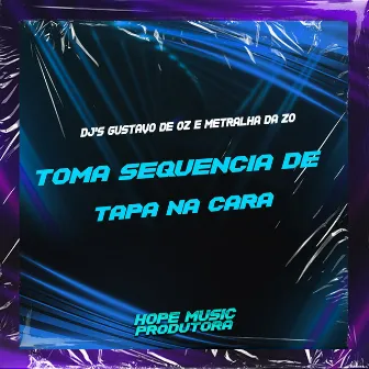 Toma Sequencia de Tapa na Cara by DJ GUSTAVO DE OZ