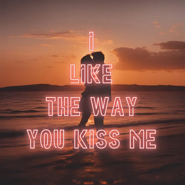 I Like the Way You Kiss Me (EDM Edit)