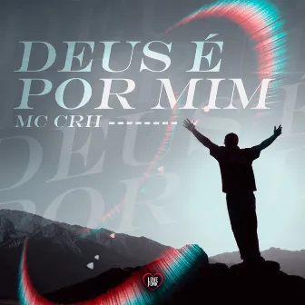 Deus É por Mim by MC CRII