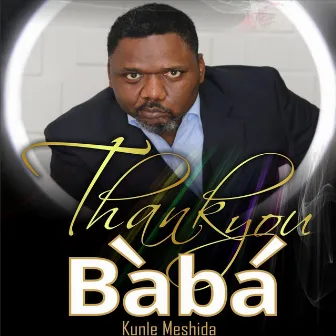 Thank You Baba by Kunle Meshida