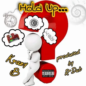 Hold Up by Krazy B