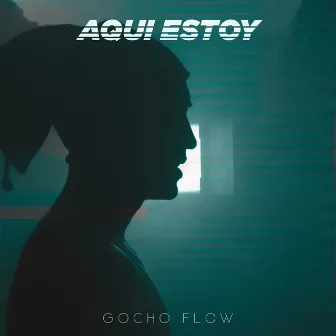 Aquí Estoy by Gocho Flow