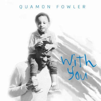 With You by Quamon Fowler