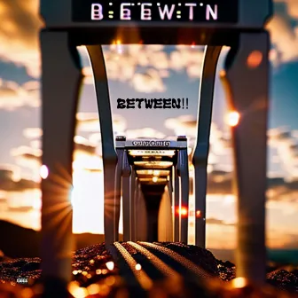 BETWEEN!! by Juan F