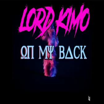 On My Back by Lord Kimo