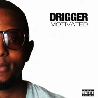 Motivated by Drigger