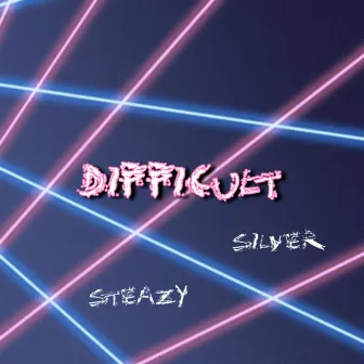 Difficult by Steazy