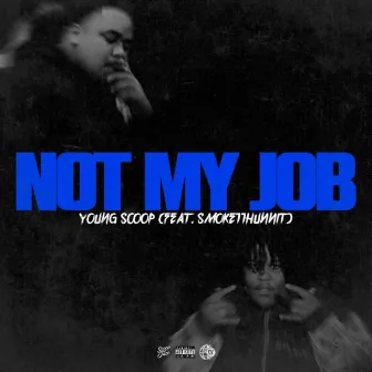 Not My Job by Young Scoop