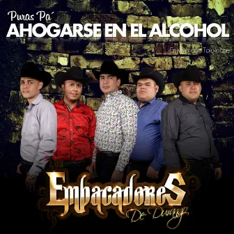 Puras Pa Ahogarse en el Alcohol by Los Empacadores De Durango