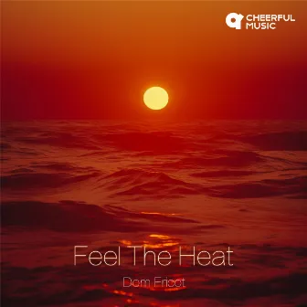 Feel The Heat by Dom Fricot