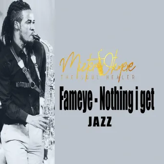 Fameye Nothing I get Jazz by Mizter Okyere