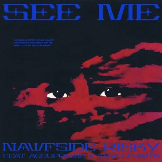 SEE ME by Nawfside Risky