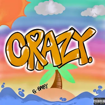 Crazy by Gbaby