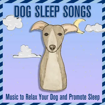 Dog Sleep Songs: Music to Relax Your Dog and Promote Sleep by Relaxmydog