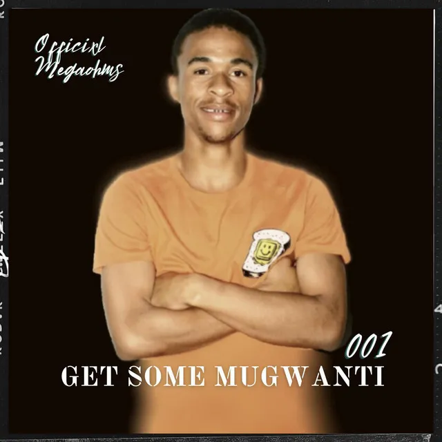 001 Get Some Mugwanti