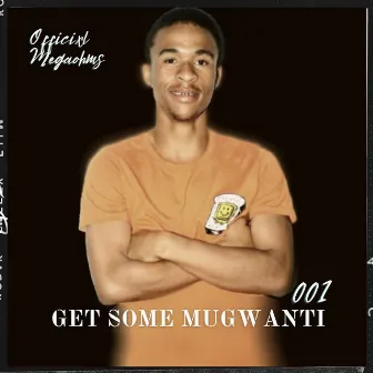 001 Get Some Mugwanti by Officixl Megaohms