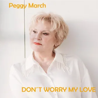 Don't Worry My Love by Peggy March