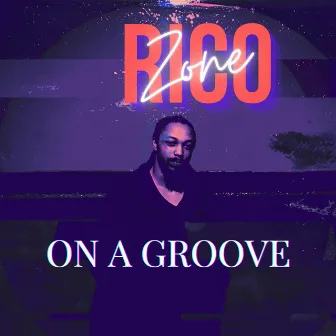 On A Groove by Rico Zone