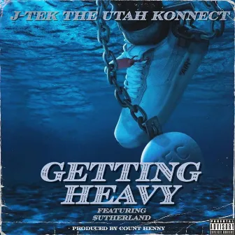 Getting Heavy by J-Tek the Utah Konnect